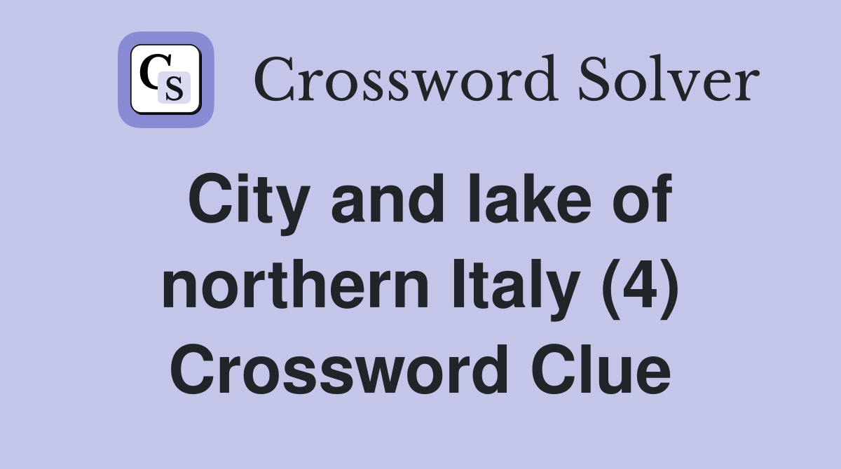 City and lake of northern Italy (4) Crossword Clue