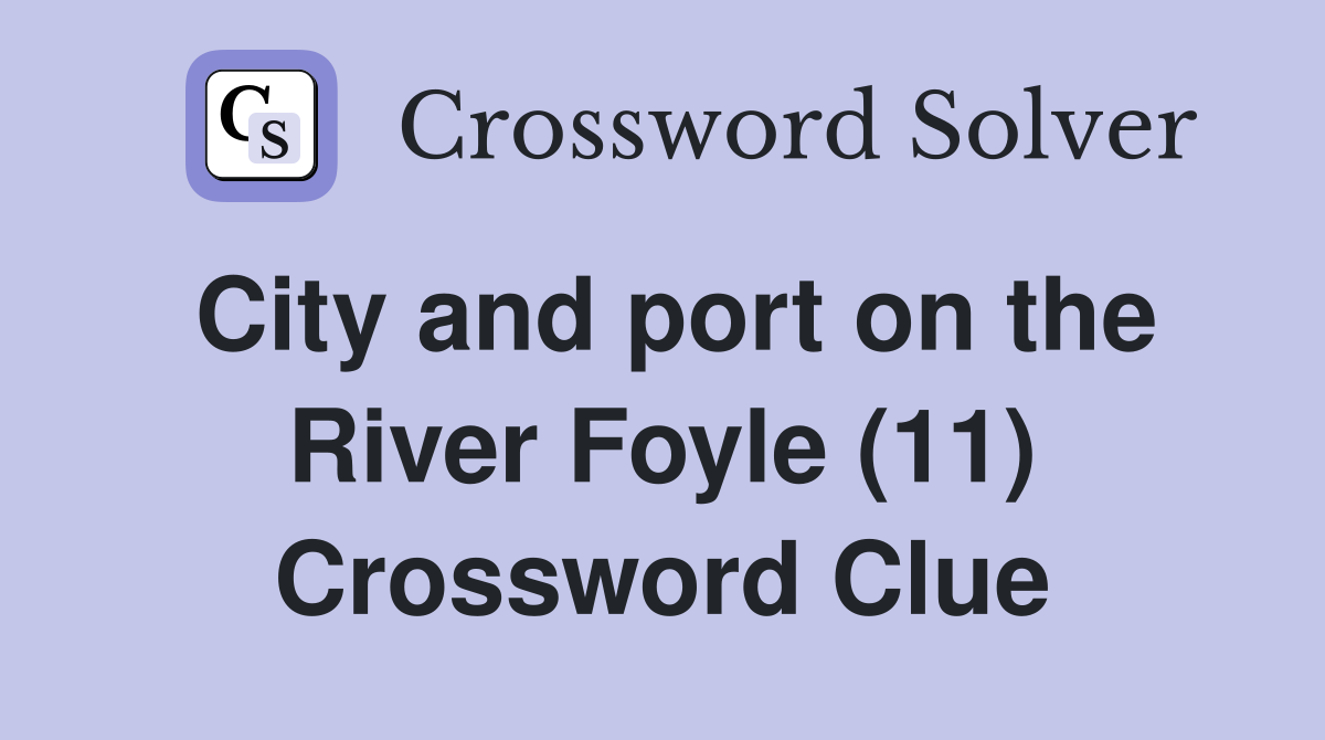 City and port on the River Foyle (11) Crossword Clue