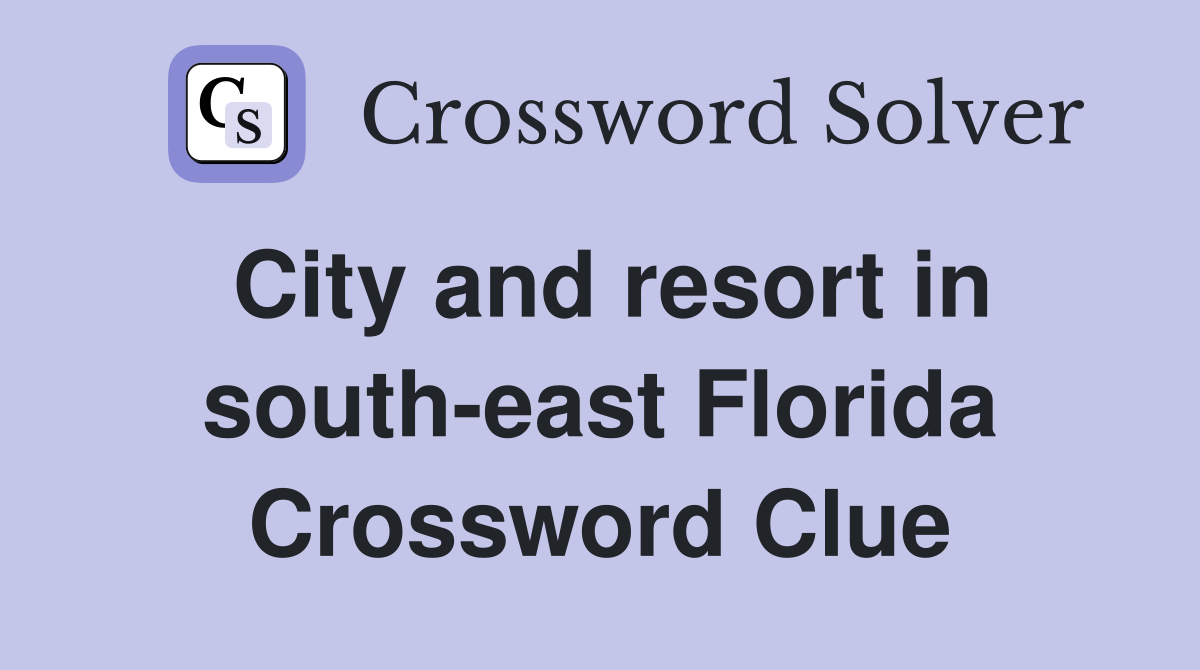 City and resort in south-east Florida Crossword Clue