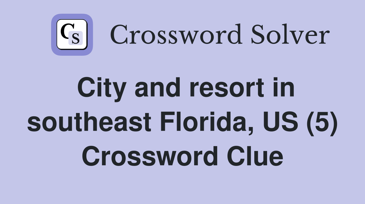 City and resort in southeast Florida, US (5) Crossword Clue