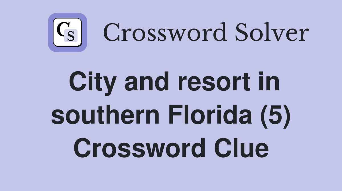 City and resort in southern Florida (5) Crossword Clue