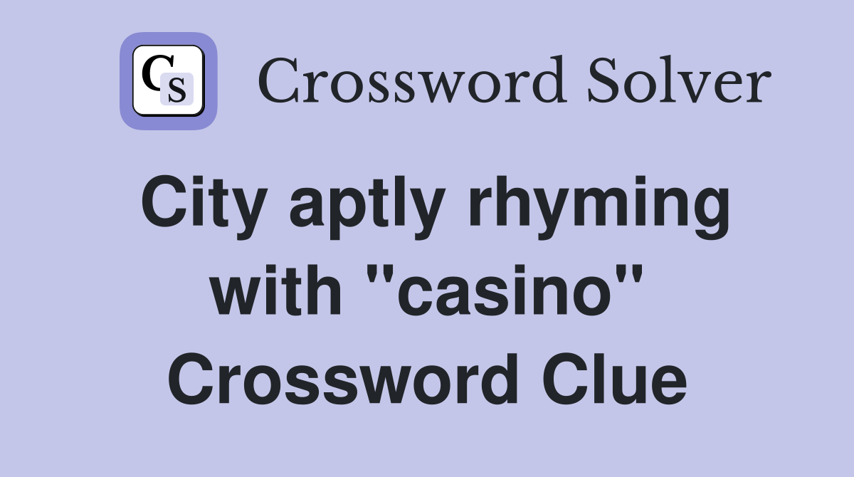 City aptly rhyming with "casino" Crossword Clue