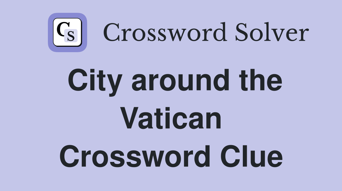City around the Vatican Crossword Clue