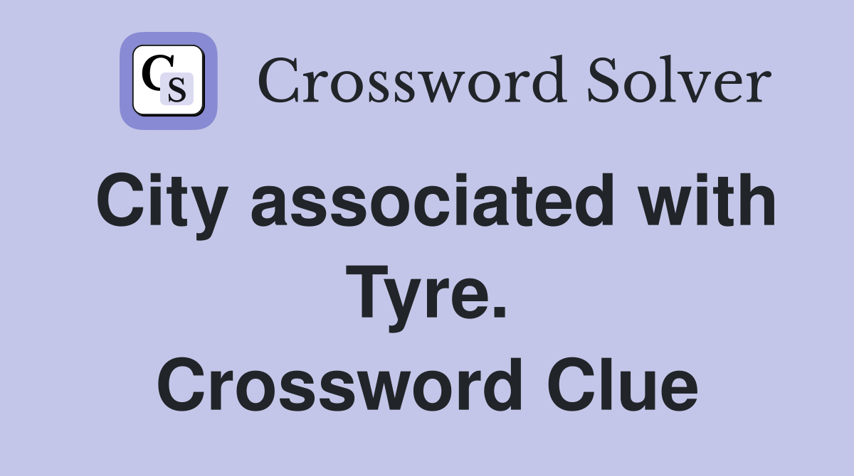 City associated with Tyre. Crossword Clue