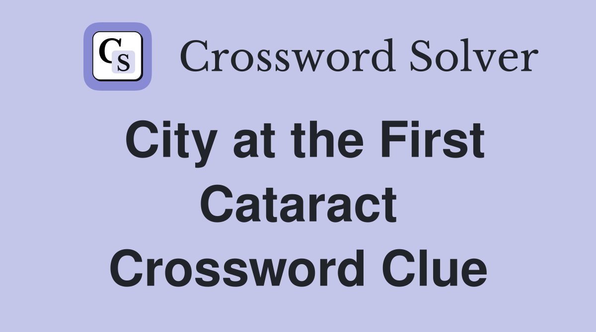 City at the First Cataract Crossword Clue
