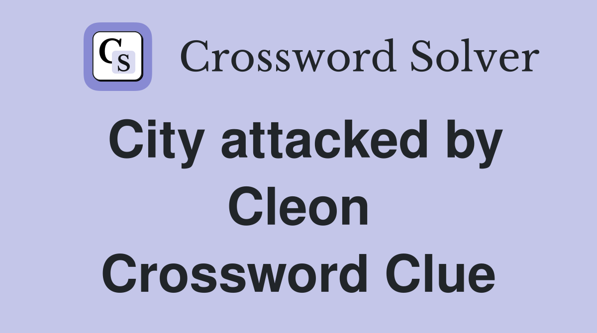 City attacked by Cleon Crossword Clue