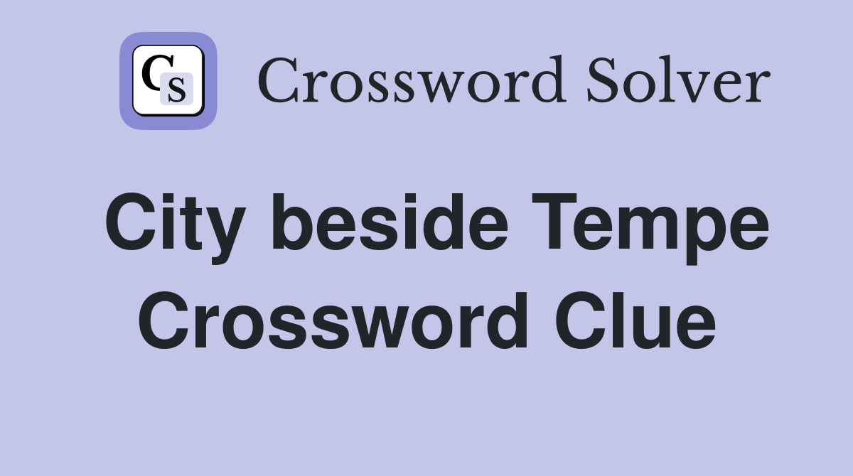 City beside Tempe Crossword Clue