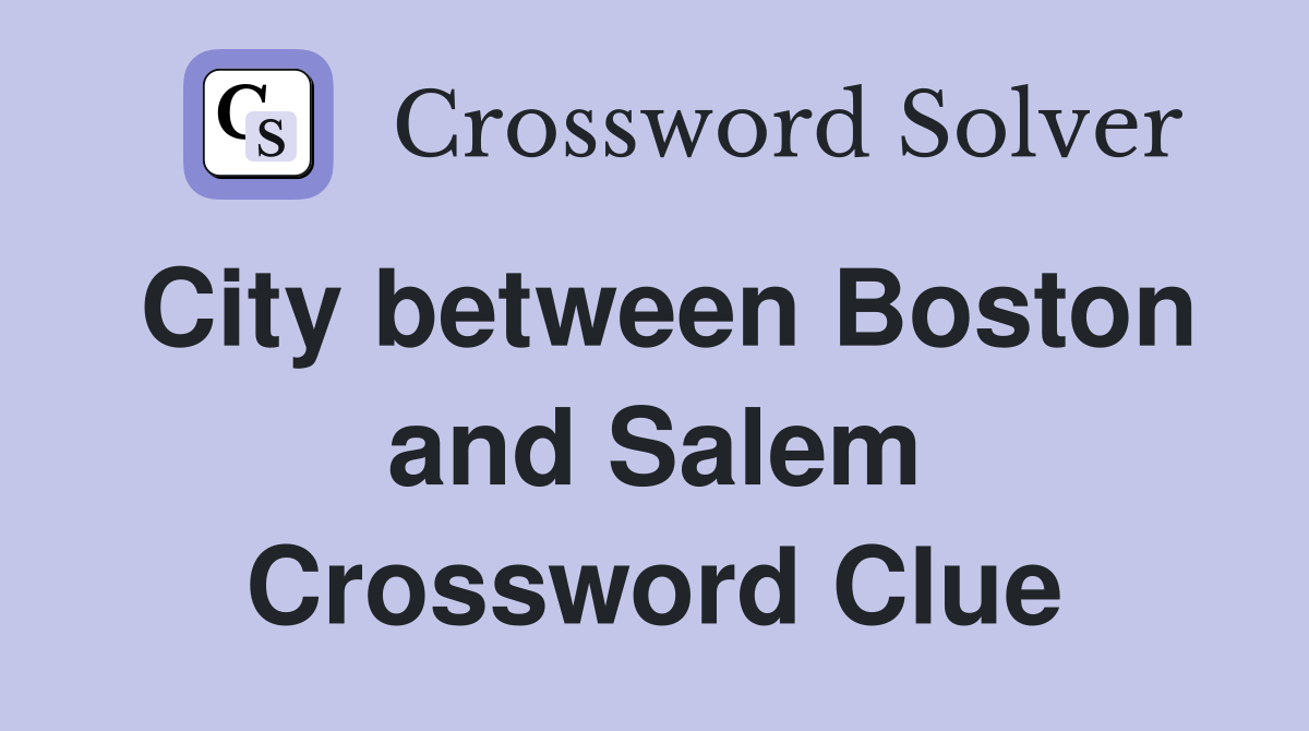 City between Boston and Salem Crossword Clue