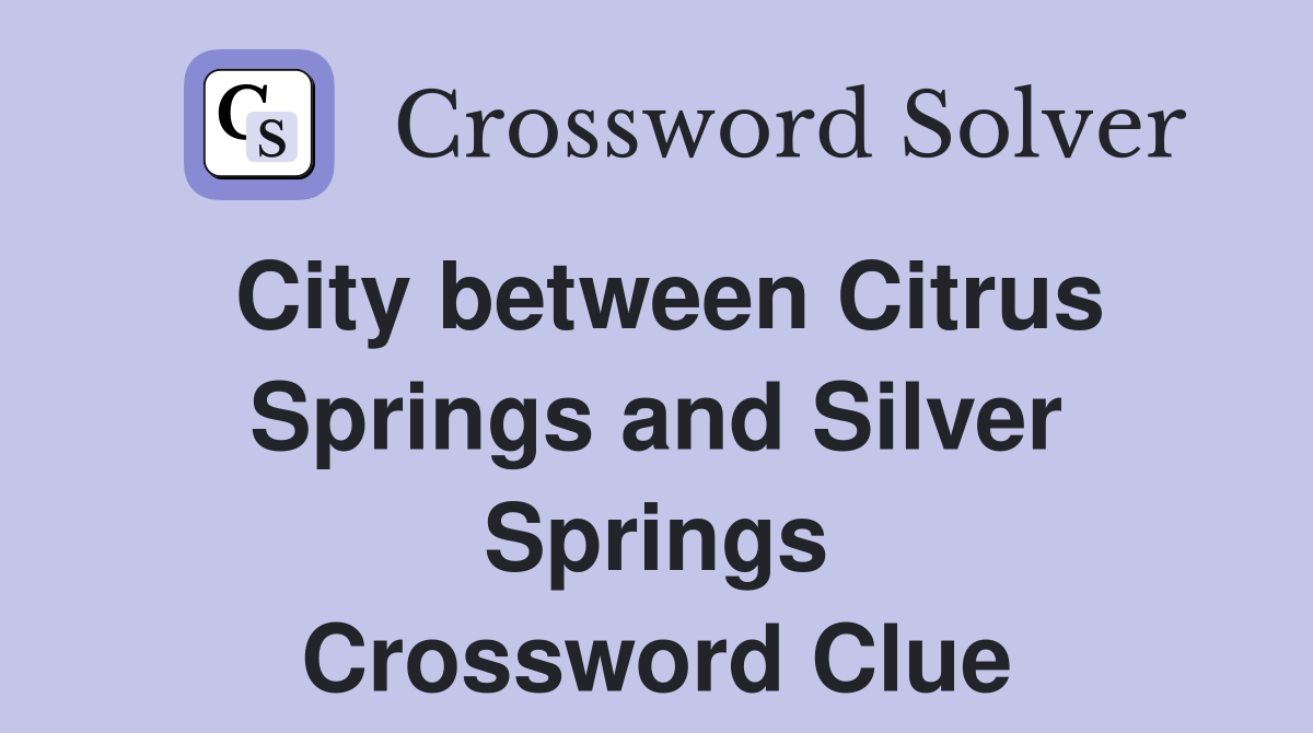 City between Citrus Springs and Silver Springs Crossword Clue