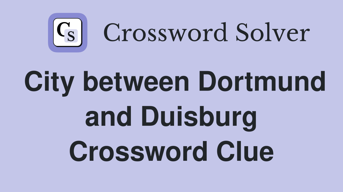 City between Dortmund and Duisburg Crossword Clue