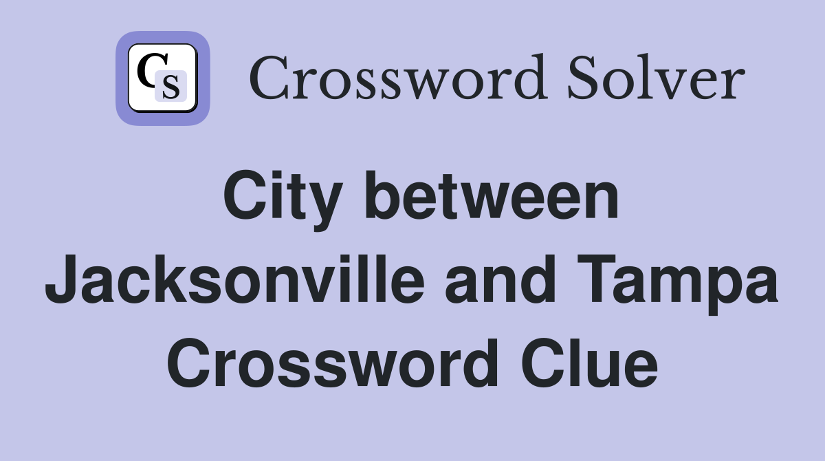 City between Jacksonville and Tampa Crossword Clue