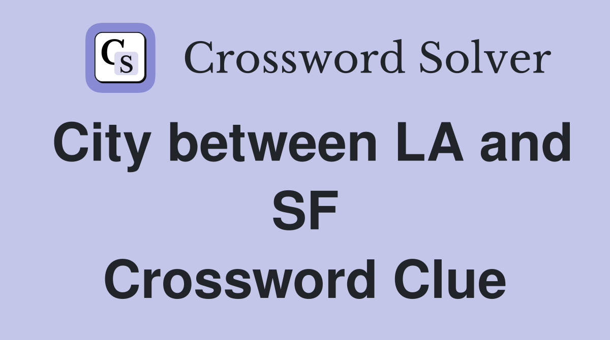 City between LA and SF Crossword Clue