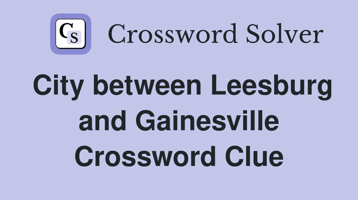 City between Leesburg and Gainesville Crossword Clue