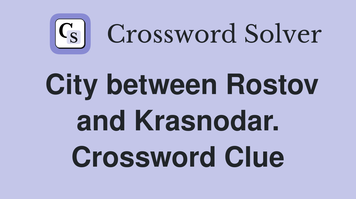 City between Rostov and Krasnodar. Crossword Clue