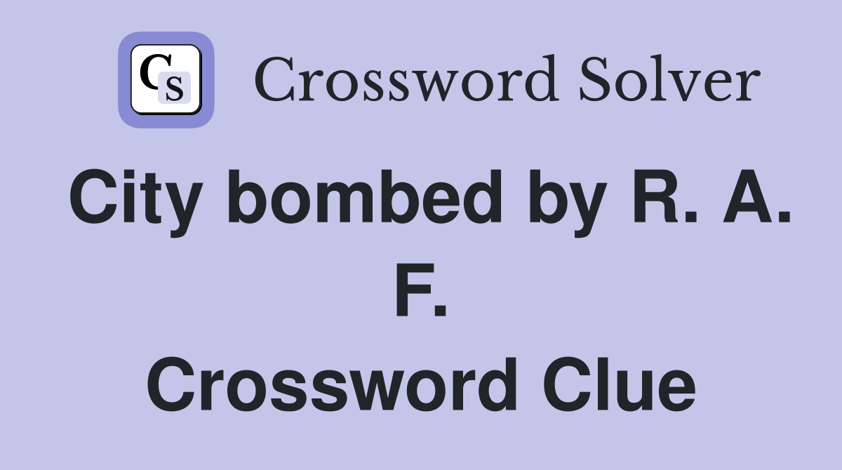 City bombed by R. A. F. Crossword Clue