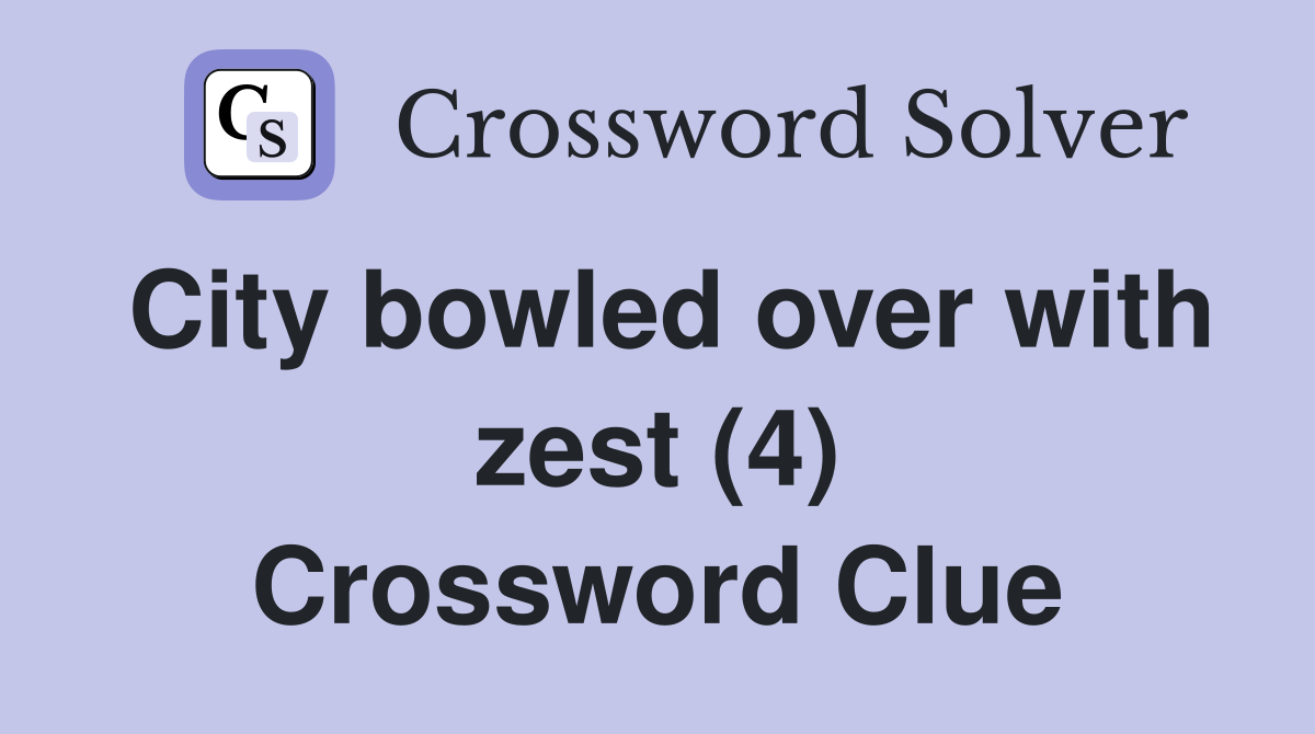 City bowled over with zest (4) Crossword Clue
