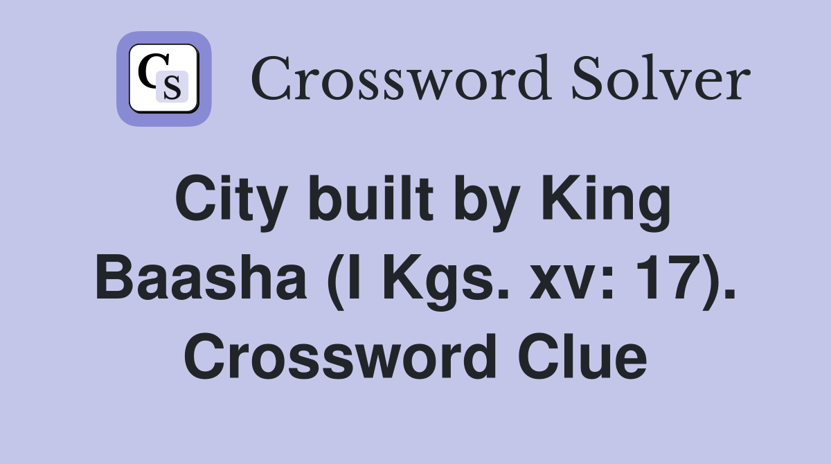 City built by King Baasha (I Kgs. xv: 17). Crossword Clue