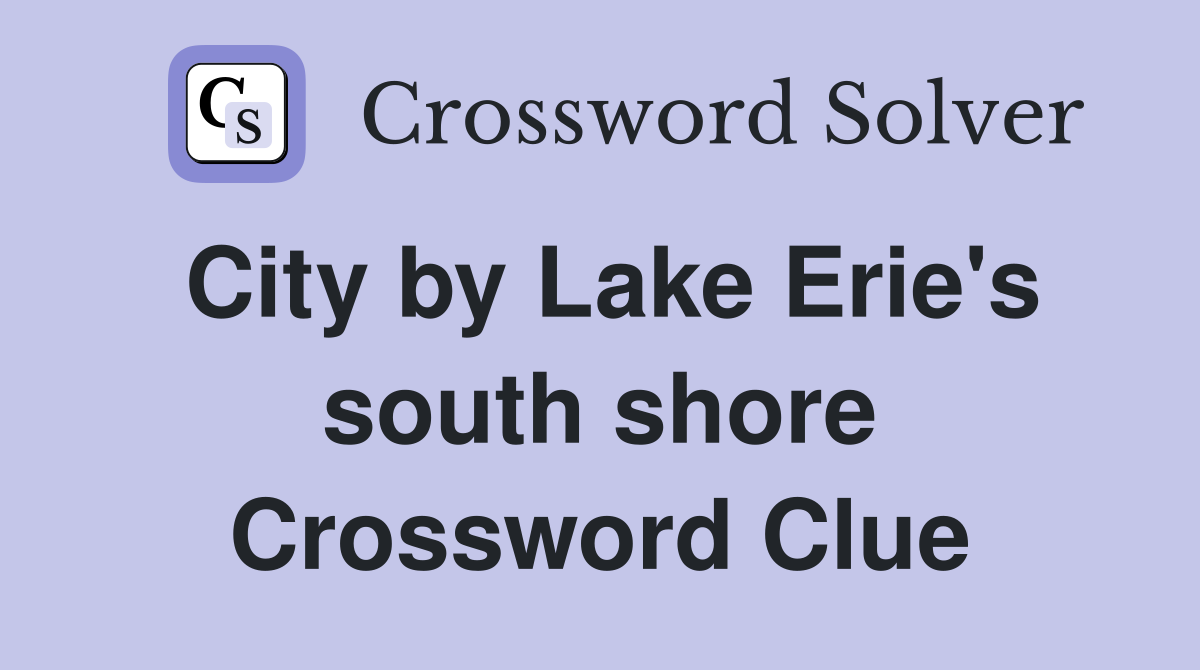 City by Lake Erie's south shore Crossword Clue