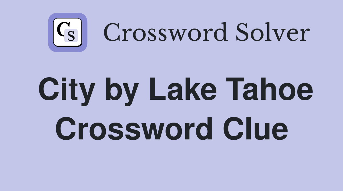 City by Lake Tahoe Crossword Clue