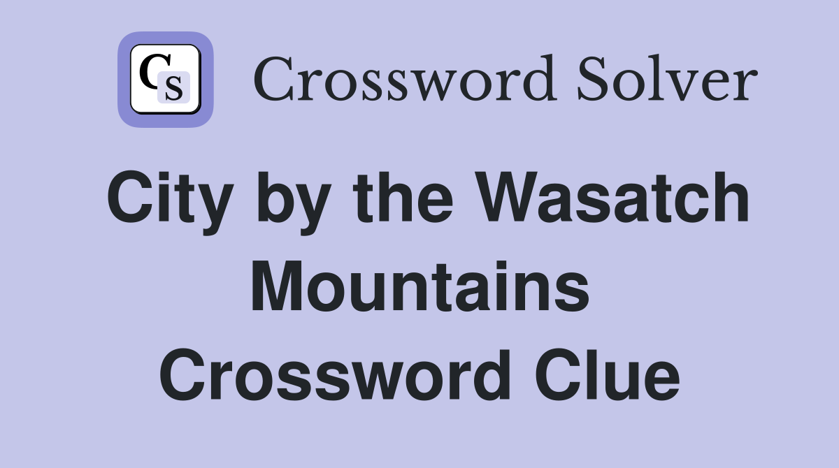 City by the Wasatch Mountains Crossword Clue