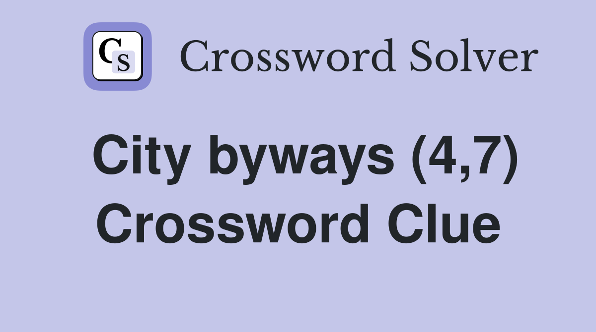 City byways (4,7) Crossword Clue