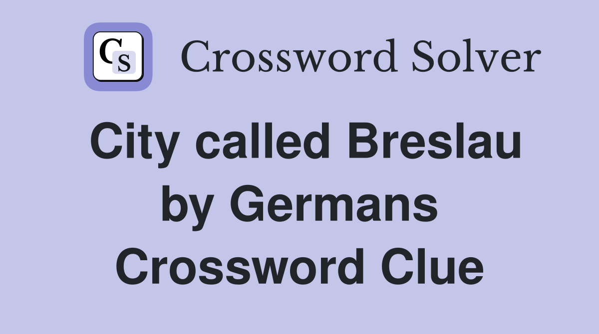 City called Breslau by Germans Crossword Clue