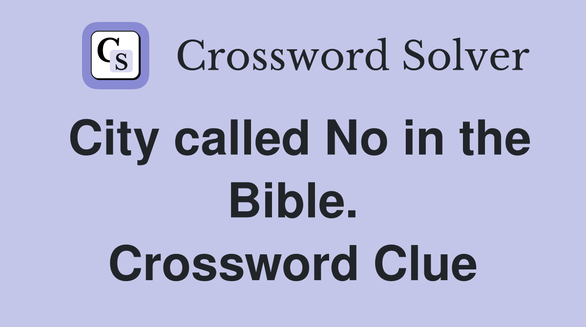 City called No in the Bible. Crossword Clue