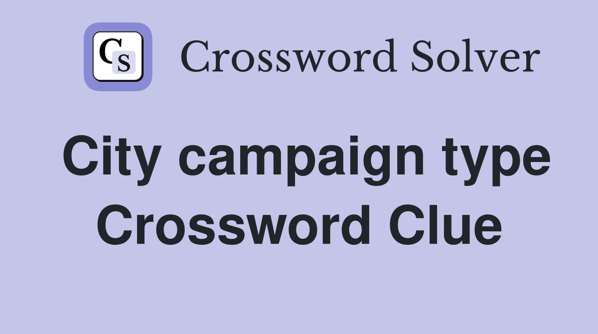 City campaign type Crossword Clue