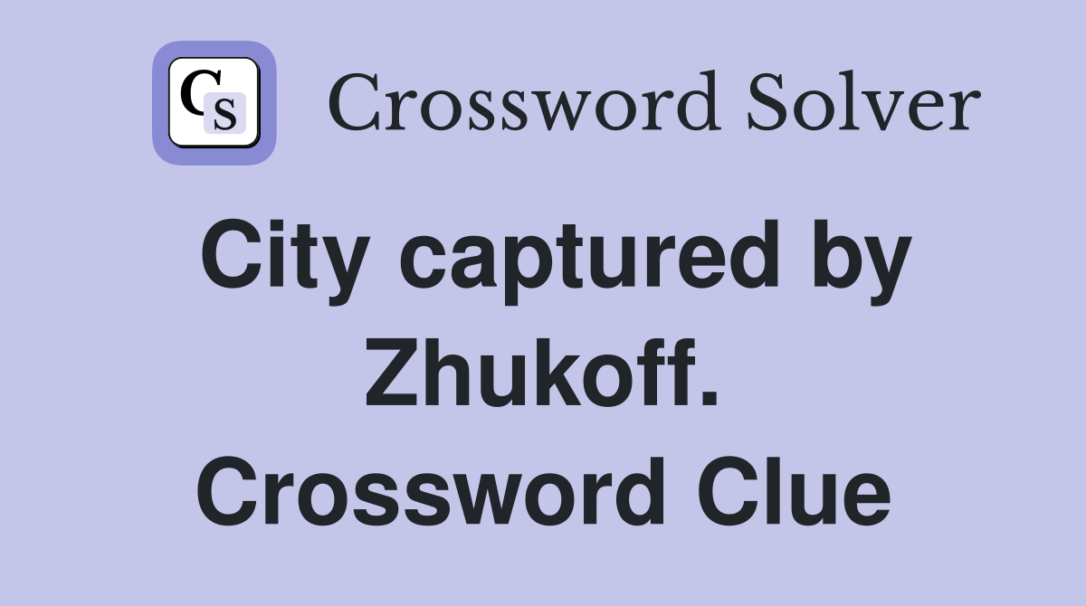 City captured by Zhukoff. Crossword Clue