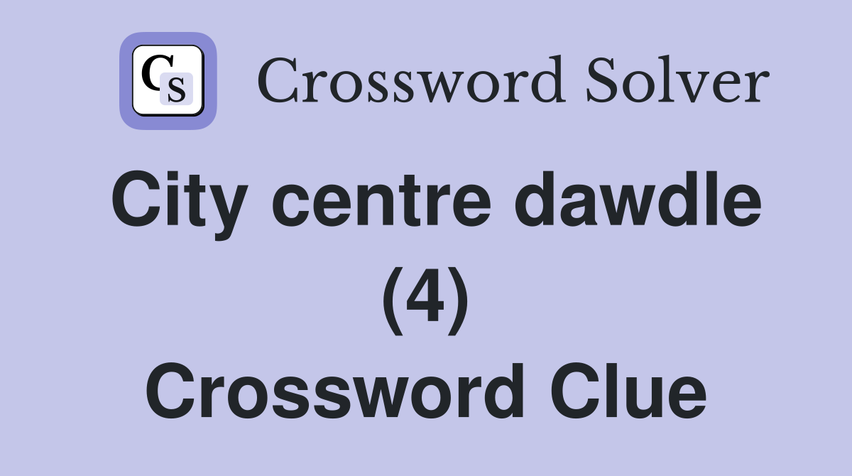 City centre dawdle (4) Crossword Clue