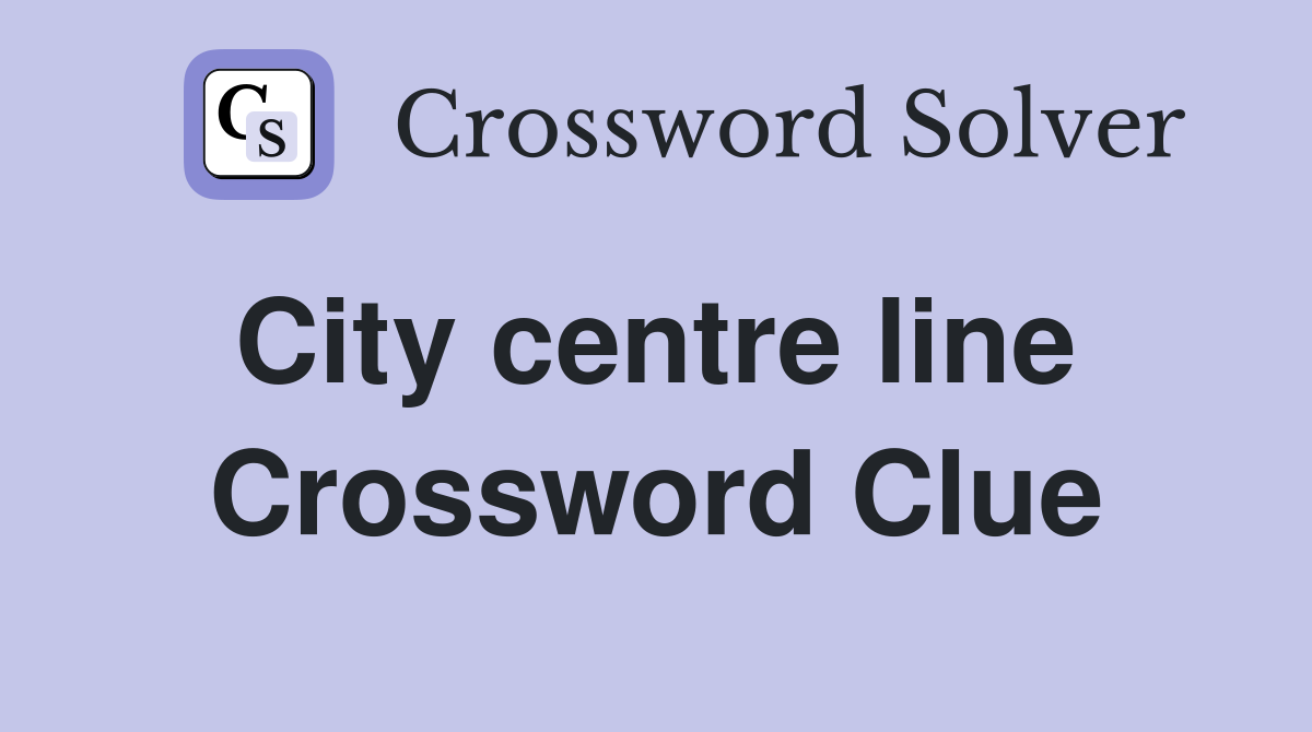 City centre line  Crossword Clue