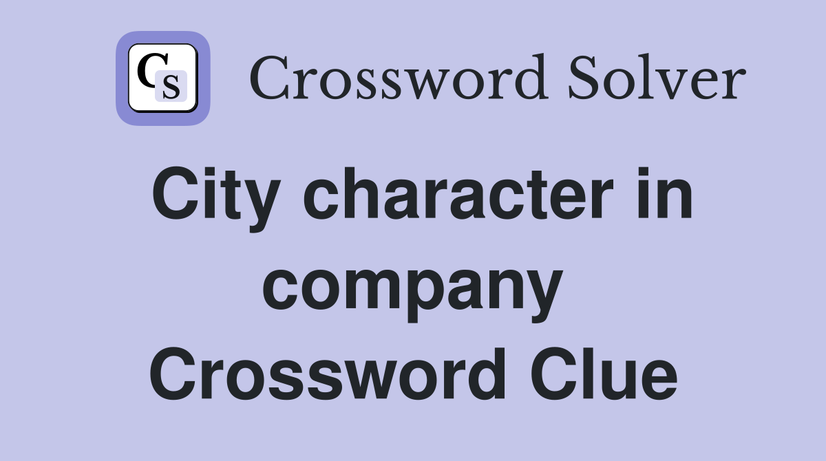 City character in company Crossword Clue