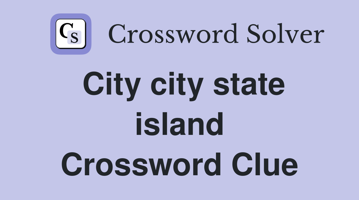 City city state island Crossword Clue