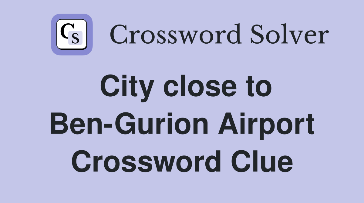 City close to Ben-Gurion Airport Crossword Clue