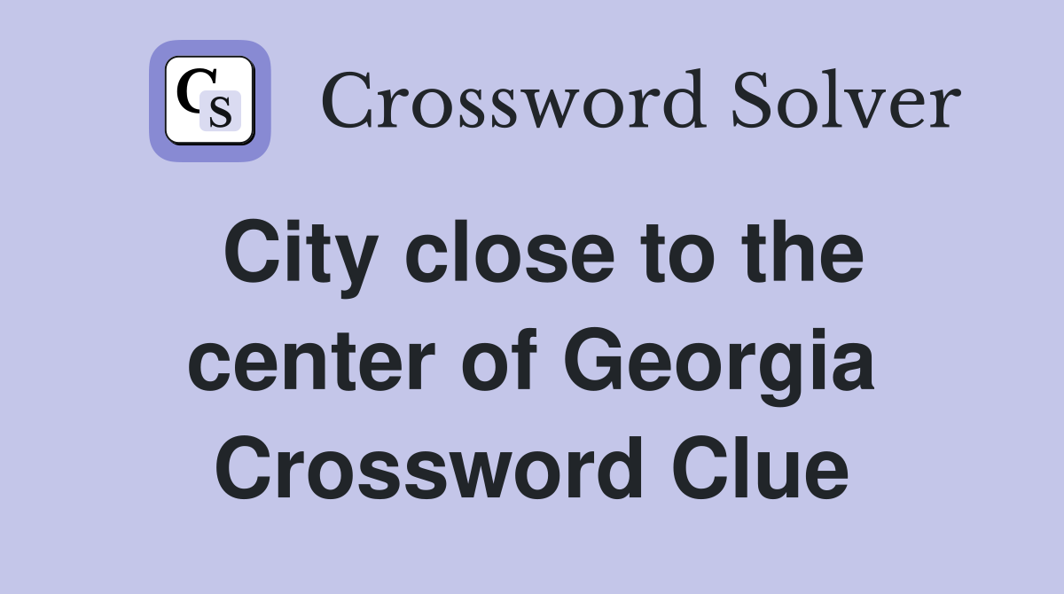 City close to the center of Georgia Crossword Clue