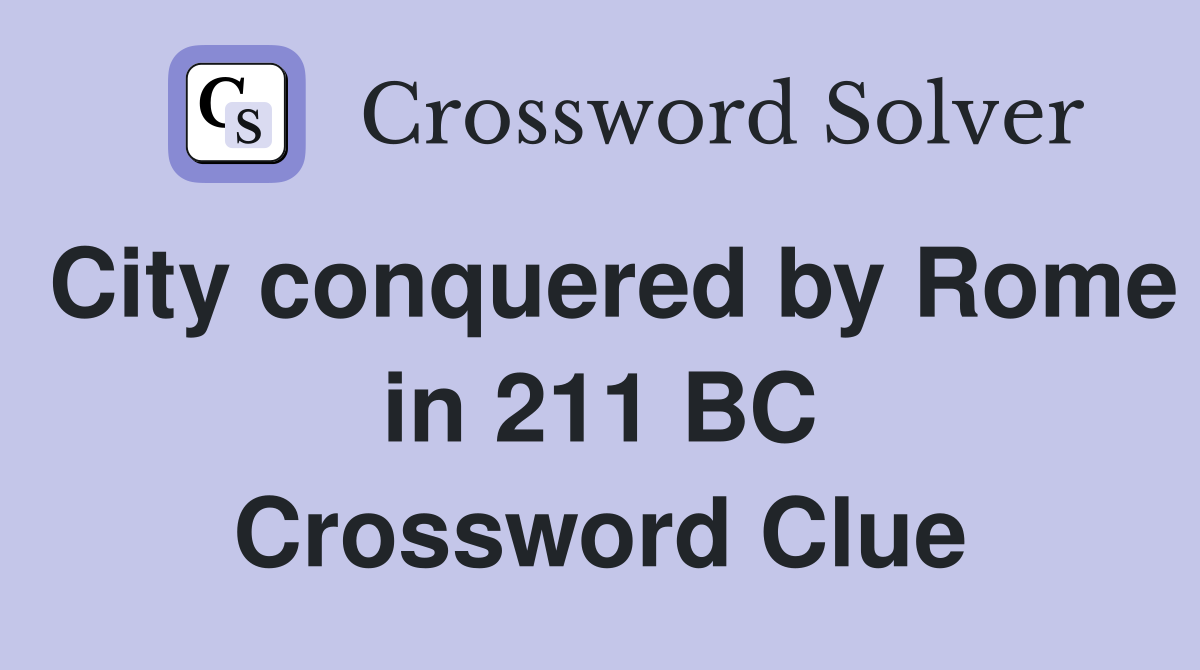 City conquered by Rome in 211 BC Crossword Clue