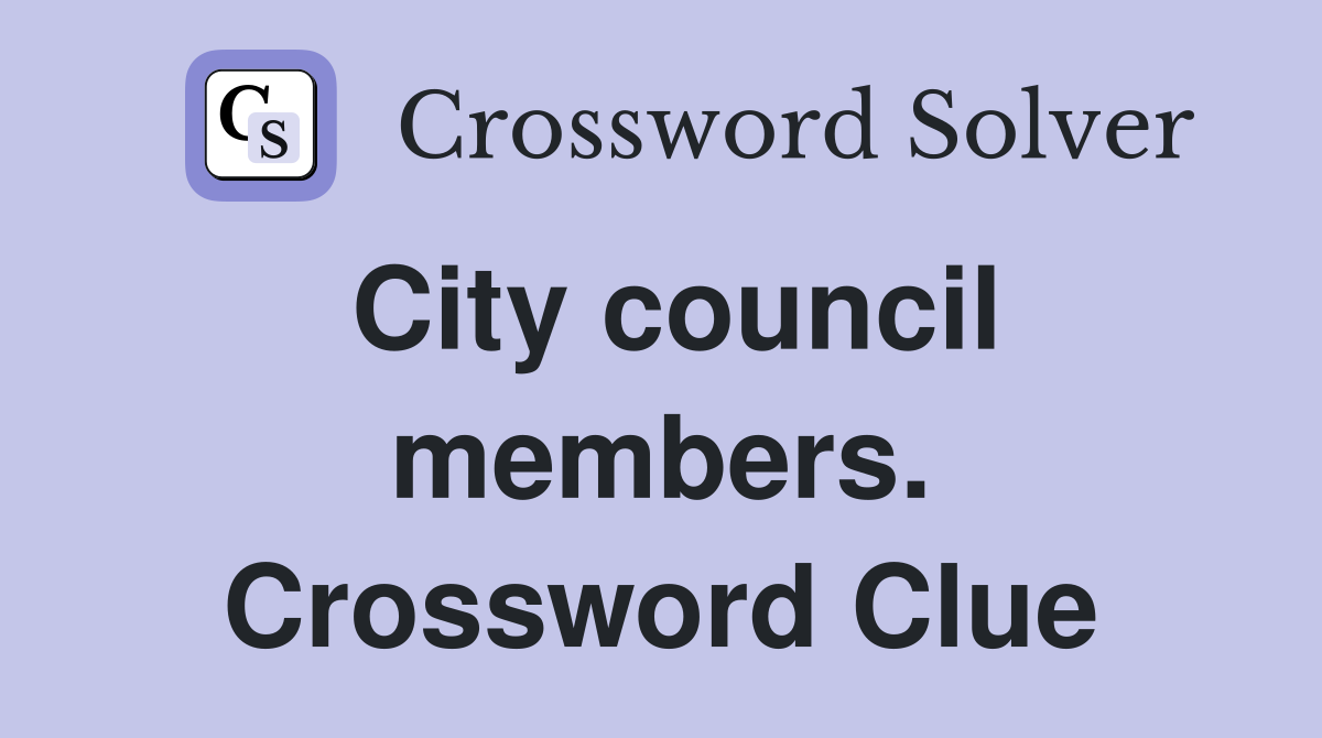 City council members. Crossword Clue