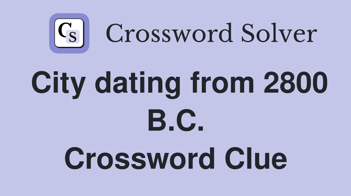 City dating from 2800 B.C. Crossword Clue