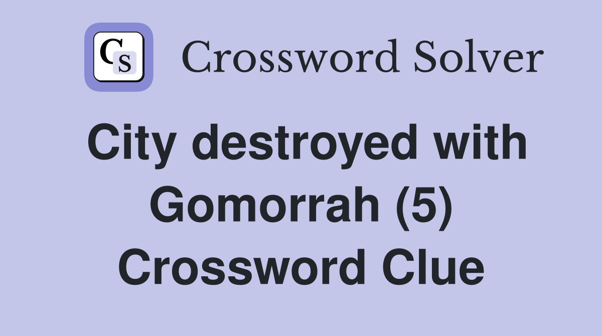 City destroyed with Gomorrah (5) Crossword Clue