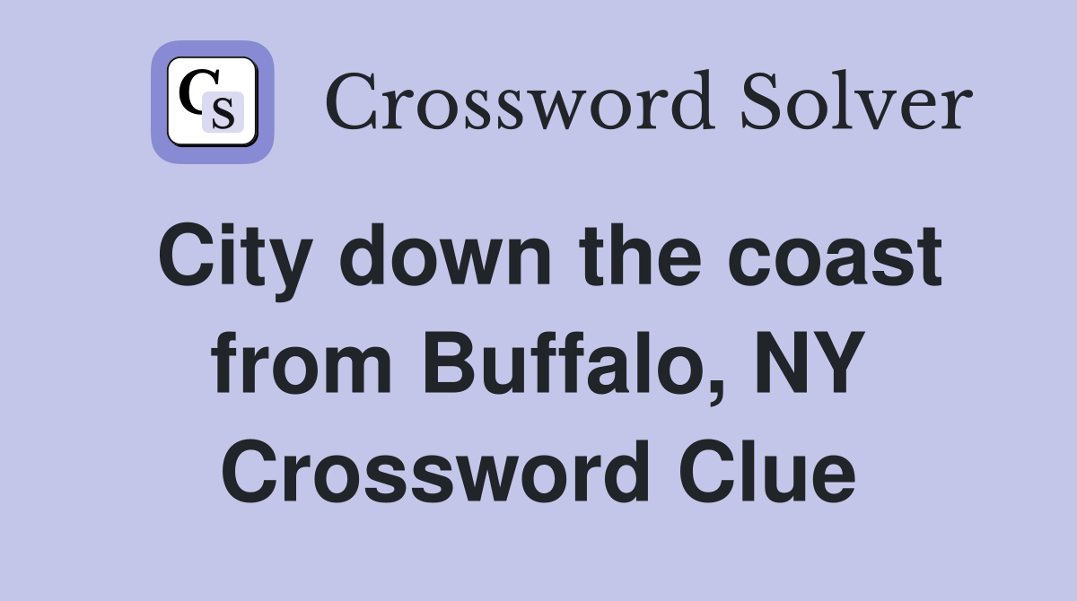 City down the coast from Buffalo, NY Crossword Clue