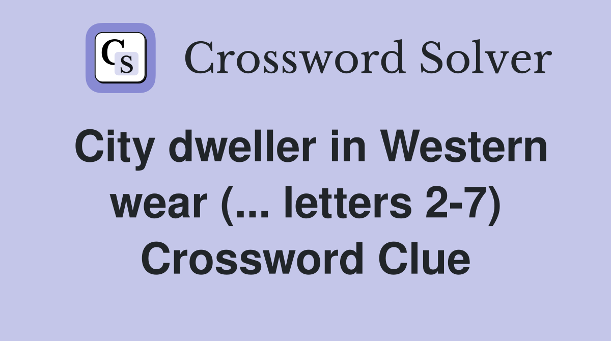 City dweller in Western wear (... letters 2-7) Crossword Clue