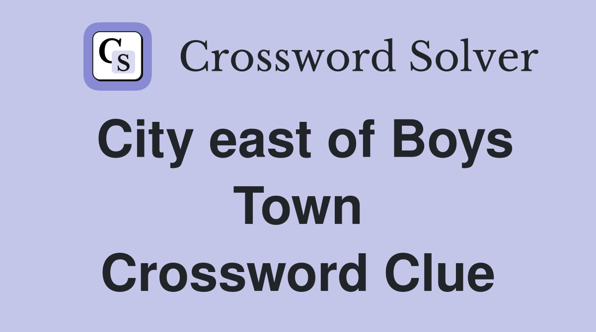 City east of Boys Town Crossword Clue