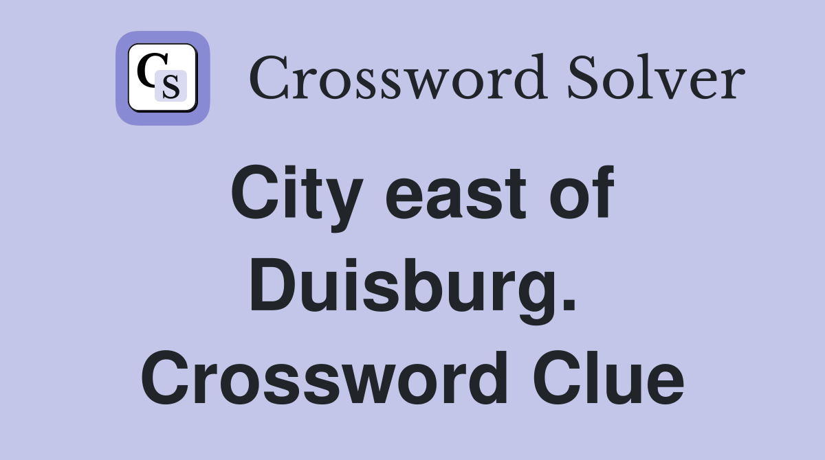 City east of Duisburg. Crossword Clue