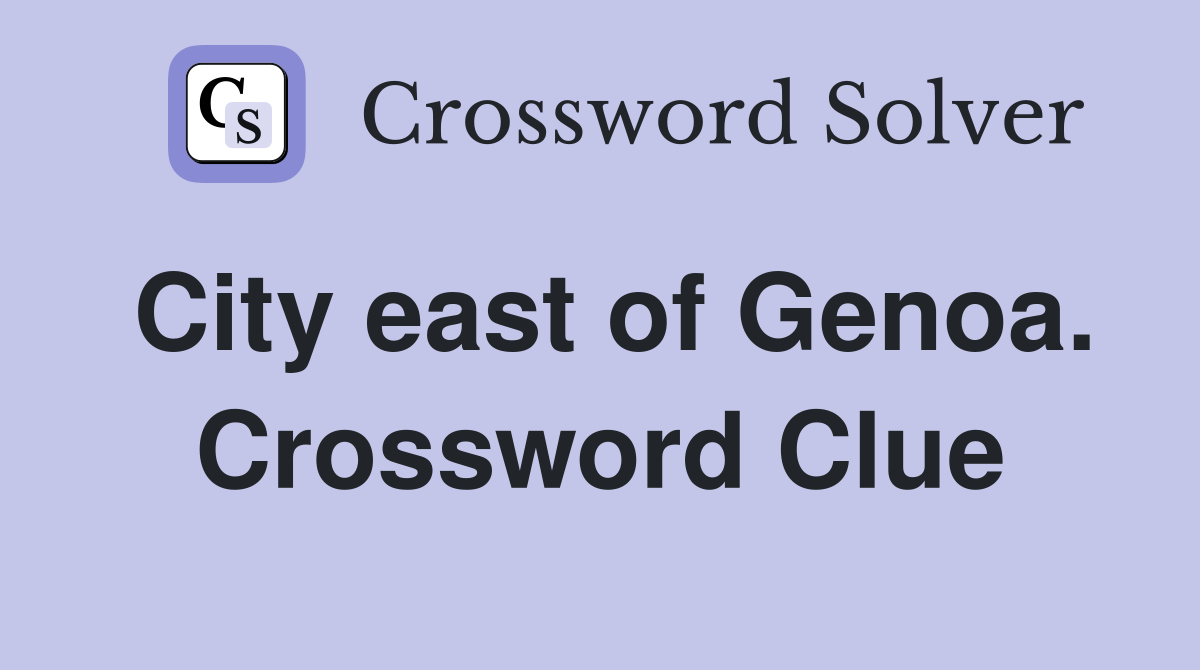 City east of Genoa. Crossword Clue