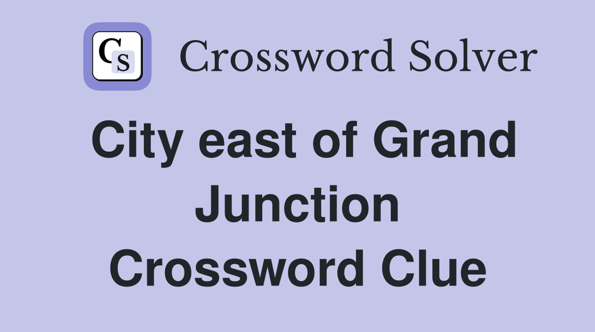 City east of Grand Junction Crossword Clue
