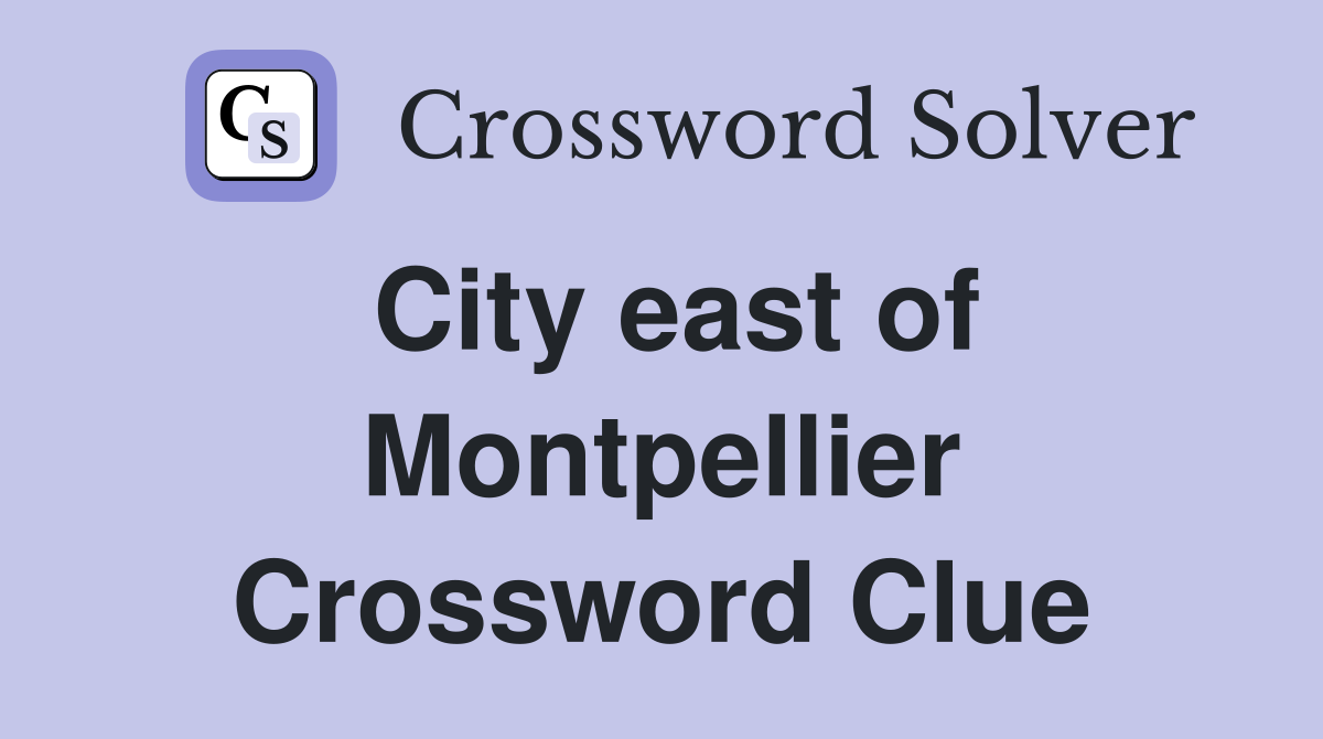 City east of Montpellier Crossword Clue