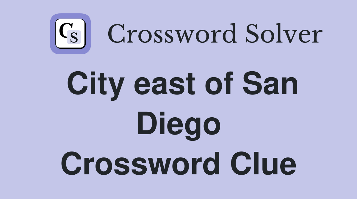 City east of San Diego Crossword Clue