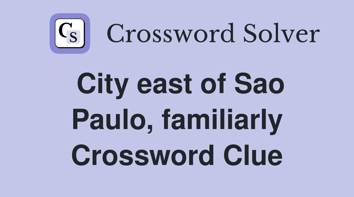 City east of Sao Paulo, familiarly Crossword Clue
