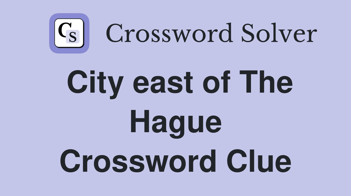 City east of The Hague Crossword Clue