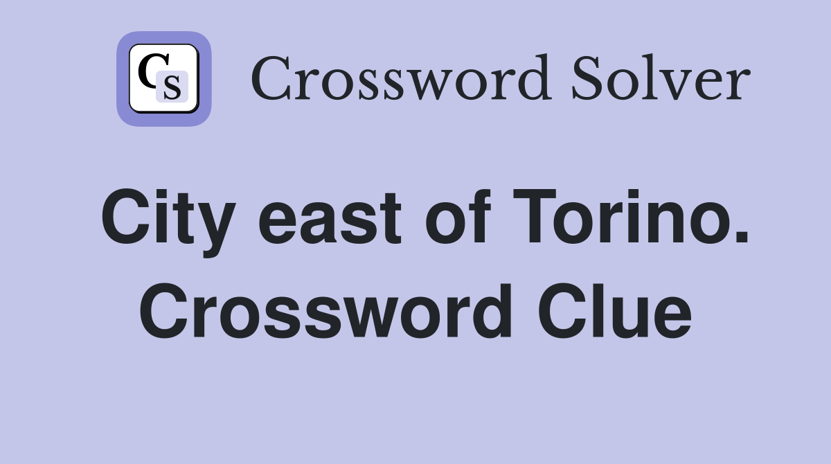City east of Torino. Crossword Clue